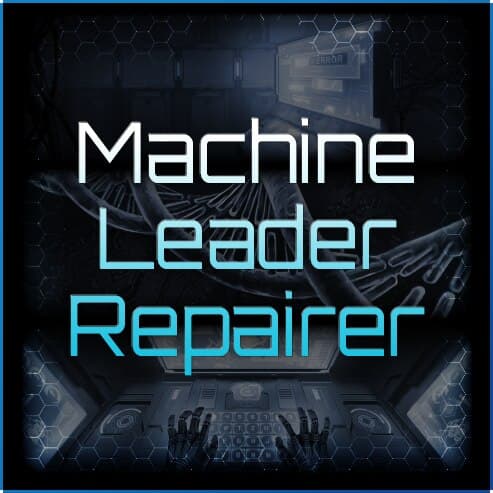 Machine Leader Repairer