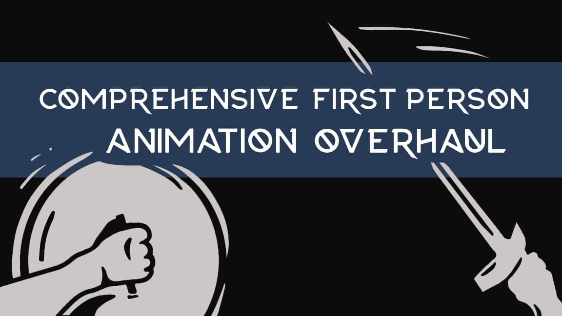 Comprehensive First Person Animation Overhaul