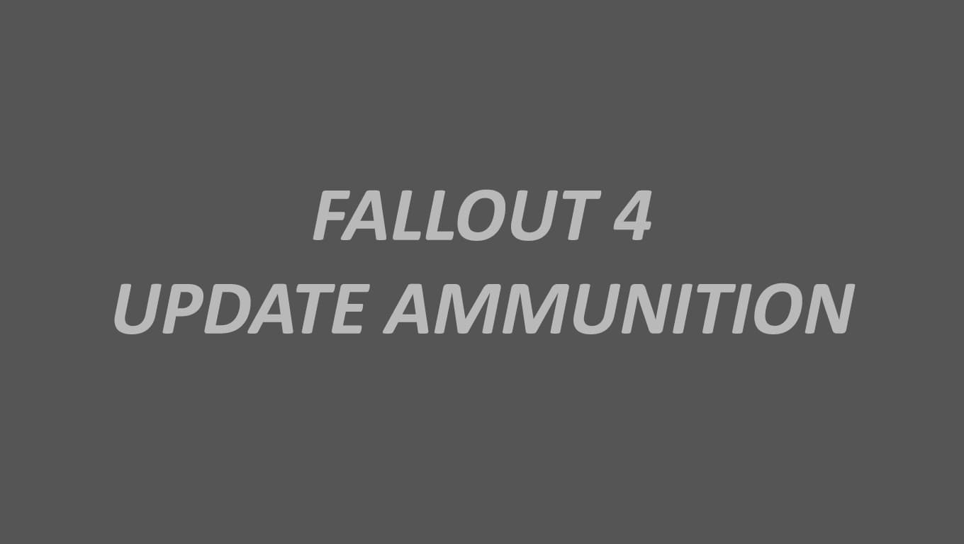 Update Ammunition / Обновление Боеприпасов В Fallout4